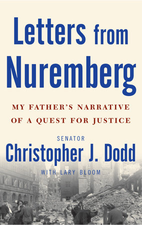 Letters from Nuremberg by Christopher Dodd and Lary Bloom