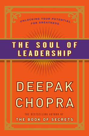 The Soul of Leadership by Deepak Chopra, M.D.