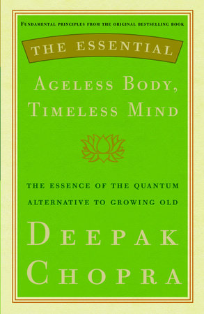 The Essential Ageless Body, Timeless Mind by Deepak Chopra, M.D.