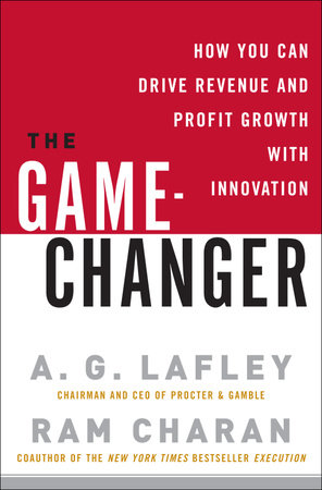 The Game-Changer by A. G. Lafley and Ram Charan