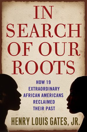 In Search of Our Roots by Henry Louis Gates, Jr.