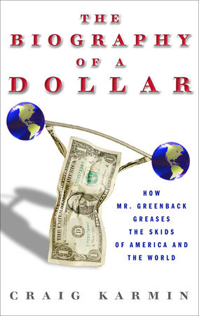 Biography of the Dollar by Craig Karmin