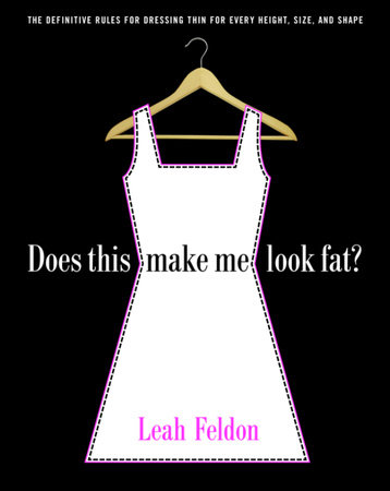 Does This Make Me Look Fat? by Leah Feldon