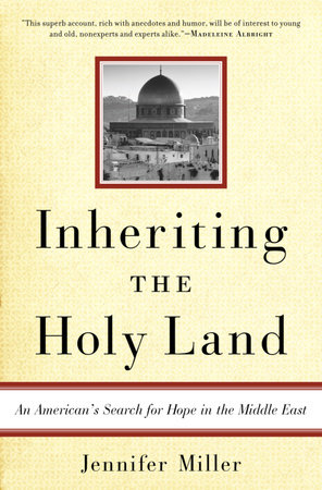 Inheriting the Holy Land by Jennifer Miller