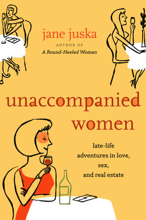 Unaccompanied Women by Jane Juska