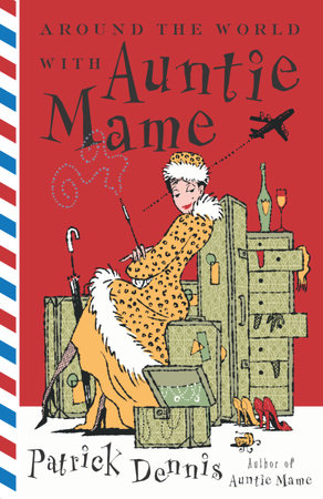 Around the World With Auntie Mame by Patrick Dennis