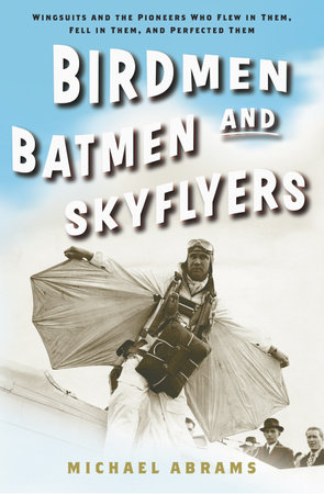 Birdmen, Batmen, and Skyflyers by Michael Abrams