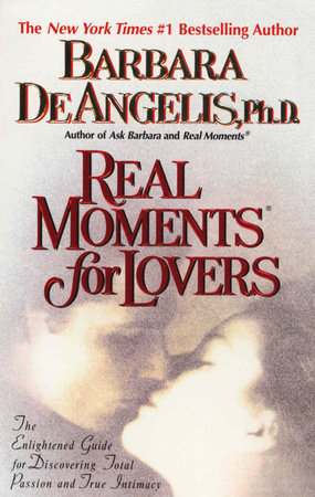 Real Moments for Lovers by Barbara De Angelis