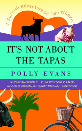 It's Not About the Tapas by Polly Evans