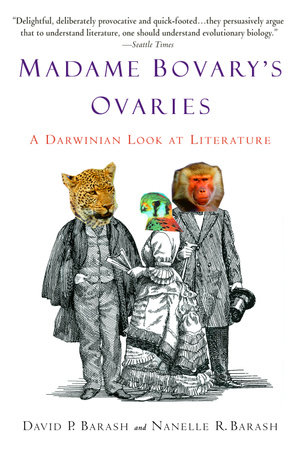 Madame Bovary's Ovaries by David P. Barash and Nanelle R. Barash