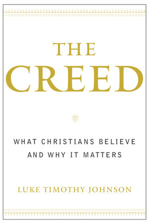 The Creed by Luke Timothy Johnson