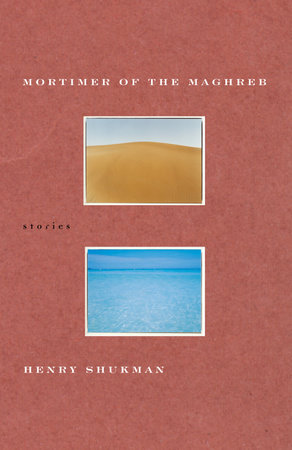 Mortimer of the Maghreb by Henry Shukman