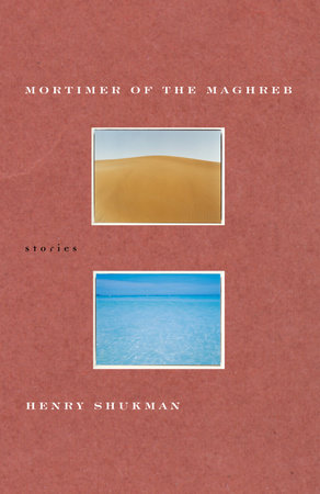 Mortimer of the Maghreb by Henry Shukman