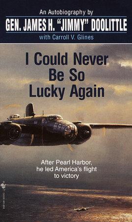 I Could Never Be So Lucky Again by James Doolittle and Carroll V. Glines