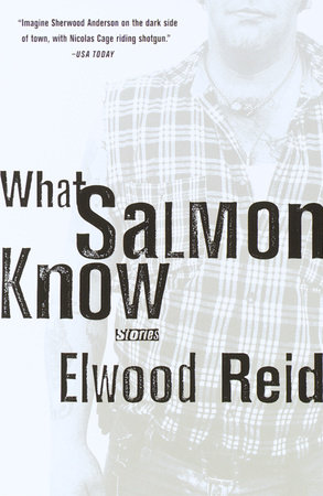 What Salmon Know by Elwood Reid