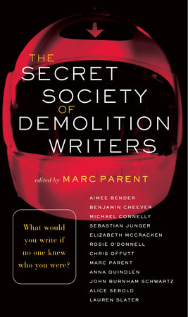 The Secret Society of Demolition Writers by Aimee Bender, Benjamin Cheever, Michael Connelly and Sebastian Junger