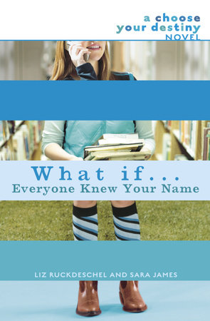 What If . . . Everyone Knew Your Name by Liz Ruckdeschel and Sara James