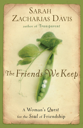 The Friends We Keep by Sarah Zacharias Davis