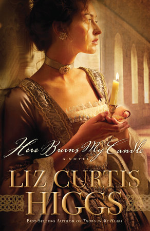 Here Burns My Candle by Liz Curtis Higgs