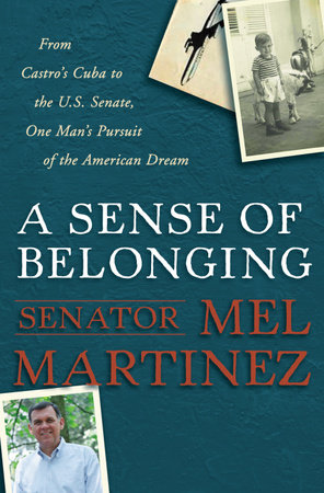 A Sense of Belonging by Mel Martinez