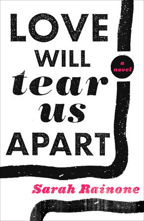 Love Will Tear Us Apart by Sarah Rainone