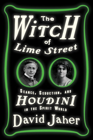 The Witch of Lime Street by David Jaher