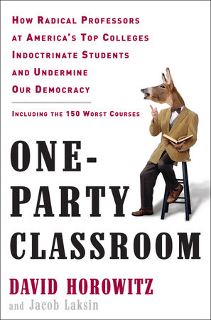 One-Party Classroom by David Horowitz and Jacob Laksin