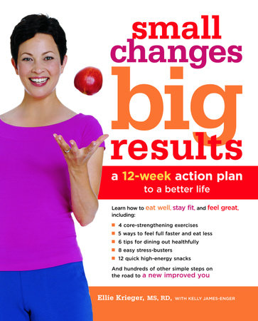 Small Changes, Big Results by Ellie Krieger and Kelly James-Enger