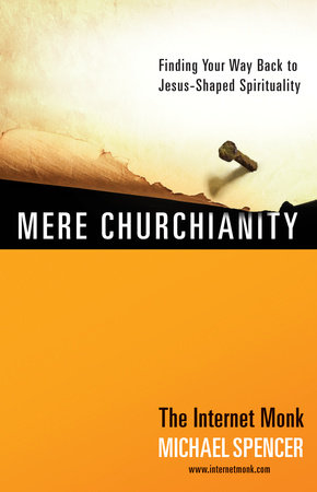 Mere Churchianity by Michael Spencer