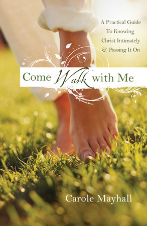 Come Walk with Me by Carole Mayhall