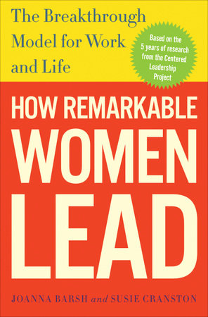 How Remarkable Women Lead by Joanna Barsh, Susie Cranston and Geoffrey Lewis