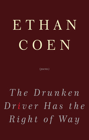 The Drunken Driver Has the Right of Way by Ethan Coen