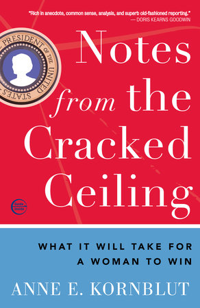 Notes from the Cracked Ceiling by Anne E. Kornblut