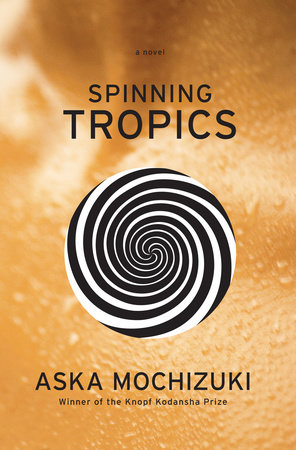 Spinning Tropics by Aska Mochizuki