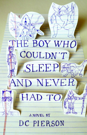 The Boy Who Couldn't Sleep and Never Had To by DC Pierson