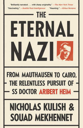 The Eternal Nazi by Nicholas Kulish and Souad Mekhennet