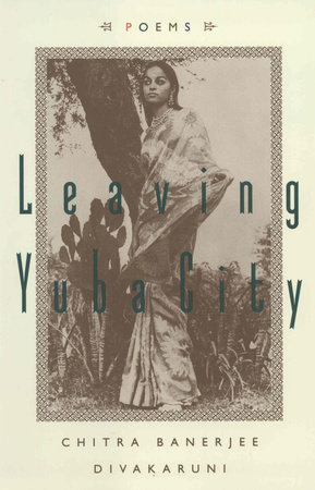 Leaving Yuba City by Chitra Banerjee Divakaruni