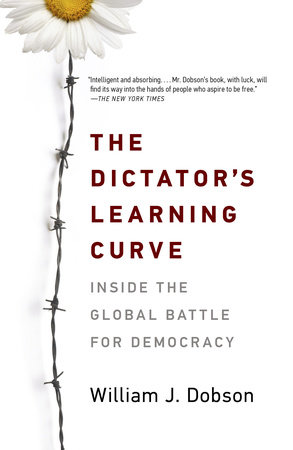 The Dictator's Learning Curve by William J. Dobson