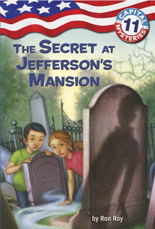 Capital Mysteries #11: The Secret at Jefferson's Mansion by Ron Roy