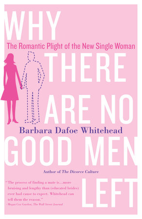 Why There Are No Good Men Left by Barbara Dafoe Whitehead