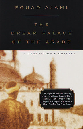 The Dream Palace of the Arabs by Fouad Ajami