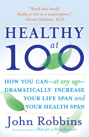 Healthy at 100 by John Robbins