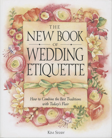 The New Book of Wedding Etiquette by Kim Shaw
