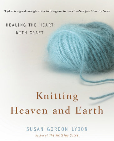 Knitting Heaven and Earth by Susan Gordon Lydon