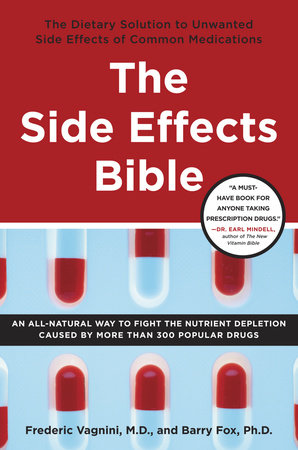 The Side Effects Bible by Frederic Vagnini, M.D. and Barry Fox, Ph.D.