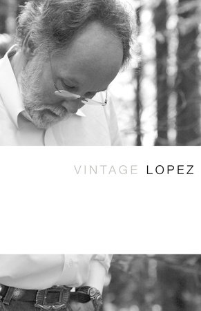 Vintage Lopez by Barry Lopez