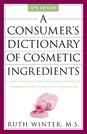 A Consumer's Dictionary of Cosmetic Ingredients by Ruth Winter