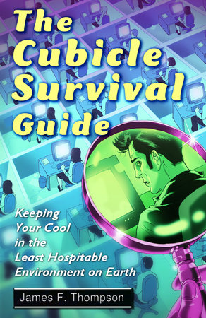 The Cubicle Survival Guide by James F. Thompson