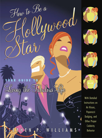 How to Be a Hollywood Star by Stephen P. Williams