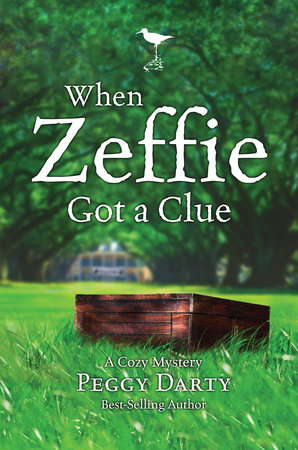 When Zeffie Got a Clue by Peggy Darty